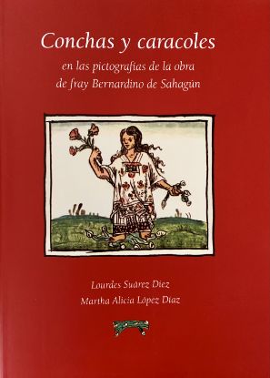 Imagen de Libro Conchas y caracoles en las pictografías de la obra de fray Bernardino de Sahagún 